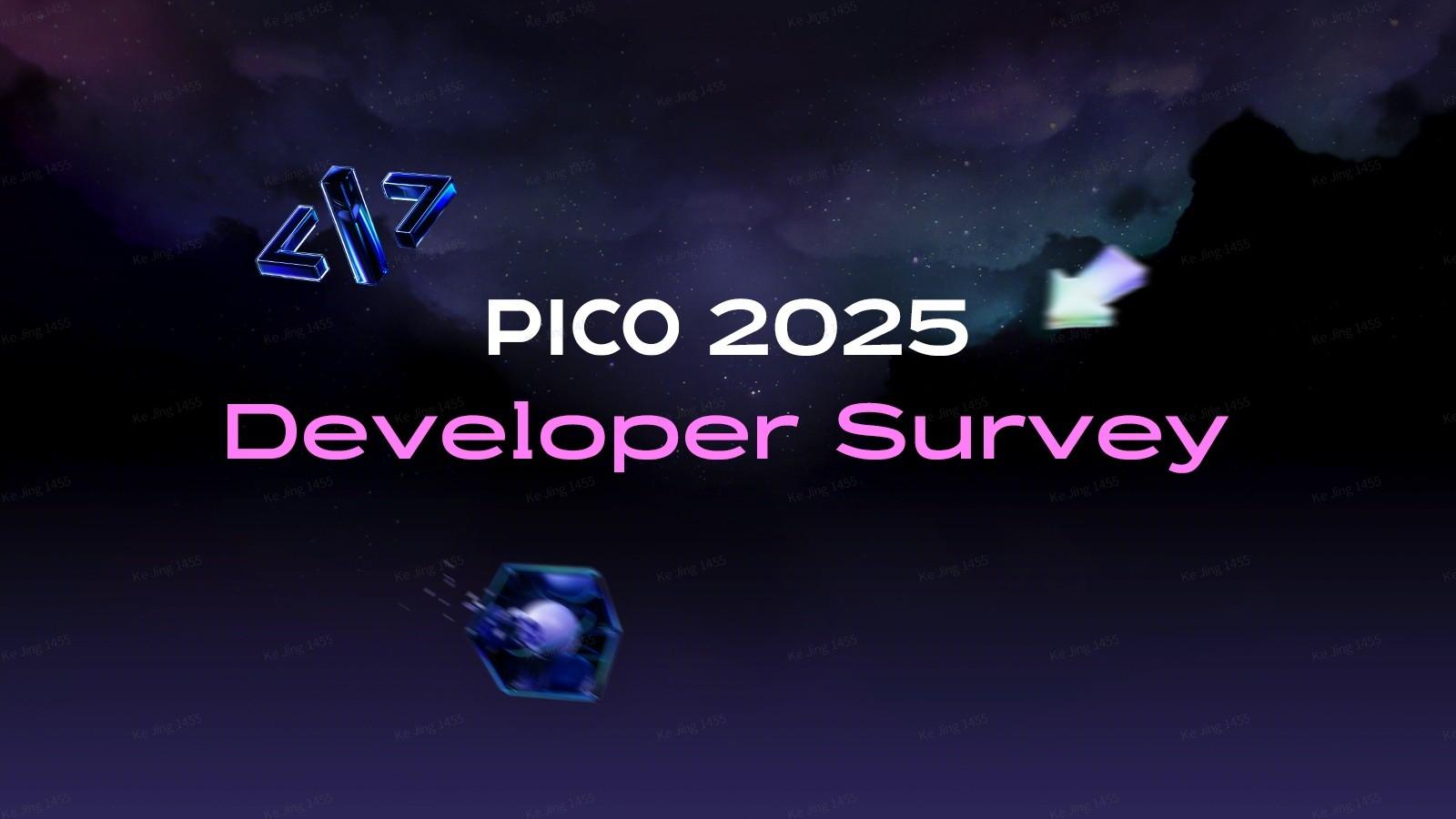 Your Voice Matters!｜2025 PICO Annual Developer Survey | PICO Developer